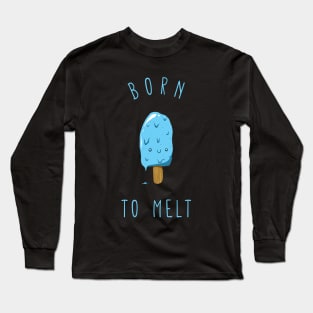 Born to melt ice cream Long Sleeve T-Shirt